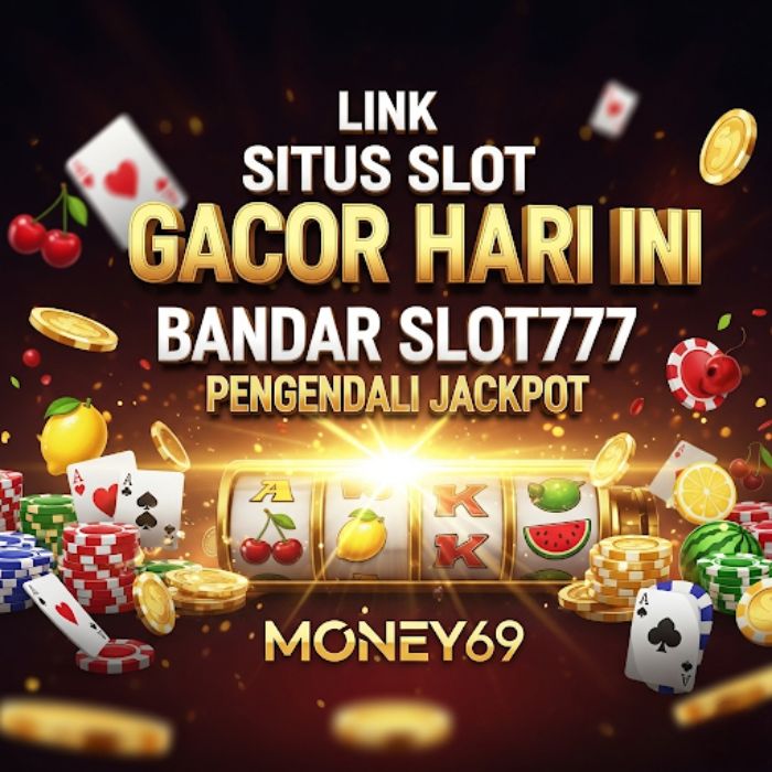 MONEY69: Link Situs Slot Gacor Hari Ini Bandar Slot777 Pengendali Jackpot